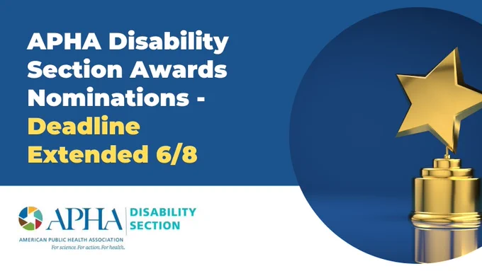 A graphic for the APHA Disability Section Awards Nominations - Deadline Extended 6/8. APHA Disability Section logo. A trophy is shown on the right of the image.