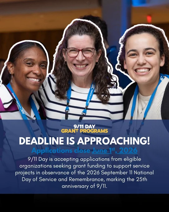 Three smiling individuals, each wearing lanyards, are standing together. They are in front of a backdrop with the 9/11 Day Grant Programs logo. Overlaid text reads: "Deadline is approaching! Applications close June 1st, 2026. 9/11 Day is accepting applications from eligible organizations seeking grant funding to support service projects in observance of the 2026 September 11 National Day of Service and Remembrance, marking the 25th anniversary of 9/11."