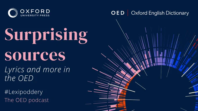 Lexipoddery podcast graphic: Surprising sources\u2014lyrics and more in the OED. Oxford University Press.