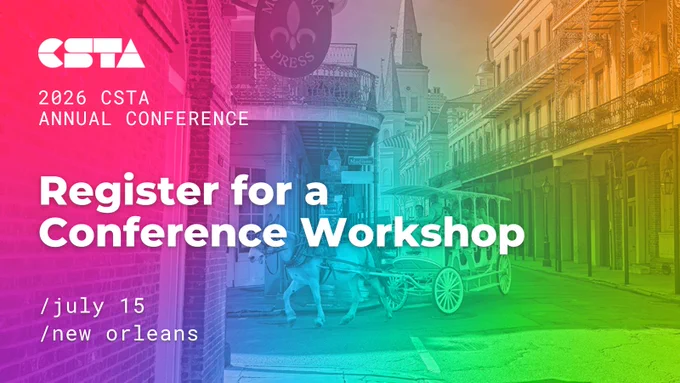 2026 CSTA Annual Conference. Register for a conference workshop. July 15. 