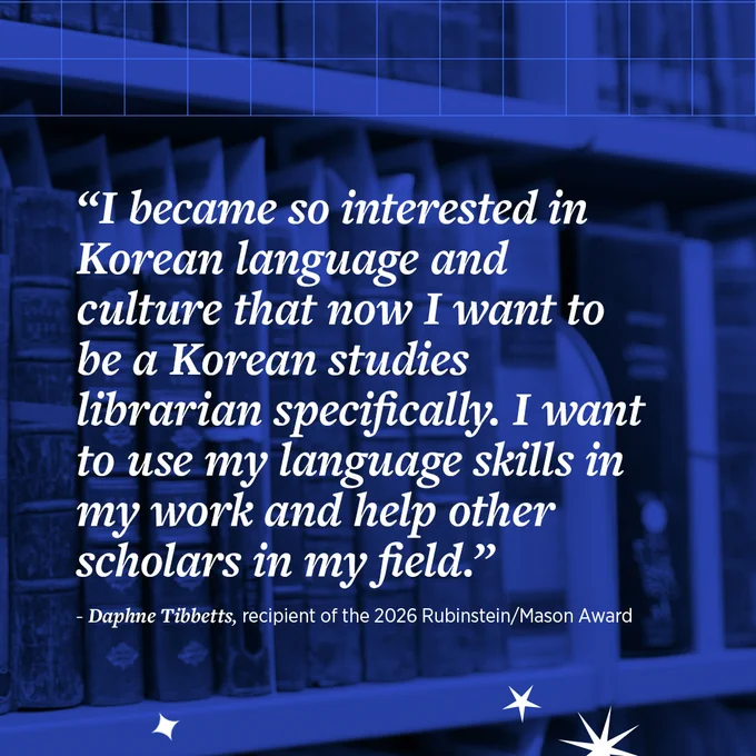 Quote graphic featuring Daphne Tibbetts saying: “I became so interested in Korean language and culture that now I want to be a Korean studies librarian specifically. I want to use my language skills in my work and help other scholars in my field.”