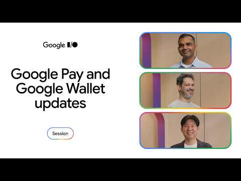 Text reads Google Pay and Wallet updates with a Google I/O logo and images of three people.