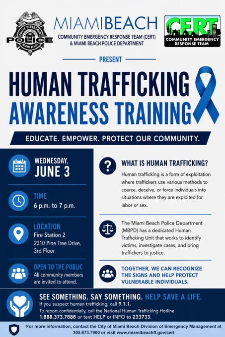 Flyer for a Human Trafficking Awareness Training presented by the Miami Beach Community Emergency Response Team (CERT) and Miami Beach Police Department. The flyer features a blue awareness ribbon and the message, “Educate. Empower. Protect Our Community.” Training will take place on Wednesday, June 3, from 6 p.m. to 7 p.m. at Fire Station 2, 2310 Pine Tree Drive, 3rd Floor. The event is open to the public. The flyer explains that human trafficking is a form of exploitation involving force, fraud, or coercion and highlights the Miami Beach Police Department’s dedicated Human Trafficking Unit. It encourages community members to recognize warning signs and help protect vulnerable individuals. The flyer concludes with, “See Something. Say Something. Help Save a Life,” and provides reporting information, including 911, the National Human Trafficking Hotline (1-888-373-7888), and text HELP or INFO to 233733.