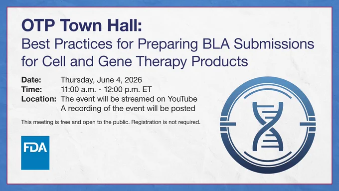 A graphic for an OTP Town Hall event by the FDA. The topic is "Best Practices for Preparing BLA Submissions for Cell and Gene Therapy Products." Scheduled for Thursday, June 4, 2026, from 11:00 a.m. to 12:00 p.m. ET. The event will be streamed on YouTube, and a recording will be available. The FDA logo is present. No registration is required.