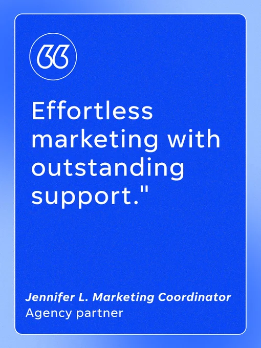 "Effortless marketing with outstanding support."