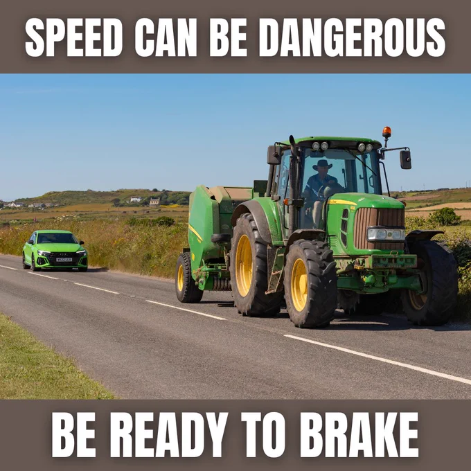 Image of a tracker on a rural road followed by a car driving behind it. 

Text above image reads, Speed can be Dangerous, and text below image reads, Be Ready to Brake.