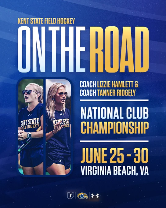 Kent State field hockey promotional poster featuring two players in action. Text includes: "On the Road," "Coach Lizzie Hamlett & Coach Tanner Ridgely," "National Club Championship," and "June 25-30, Virginia Beach, VA." Kent State and Under Armour logos are at the bottom.