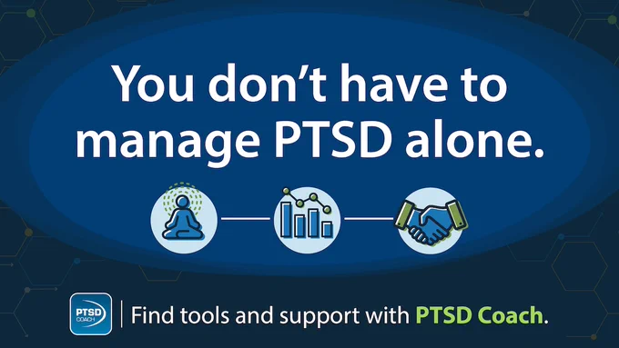 A static graphic with icons showing a meditating person, a progress chart, and a handshake. The on-screen text reads, “You don’t have to manage PTSD alone.” and “Find tools and support with PTSD Coach.”