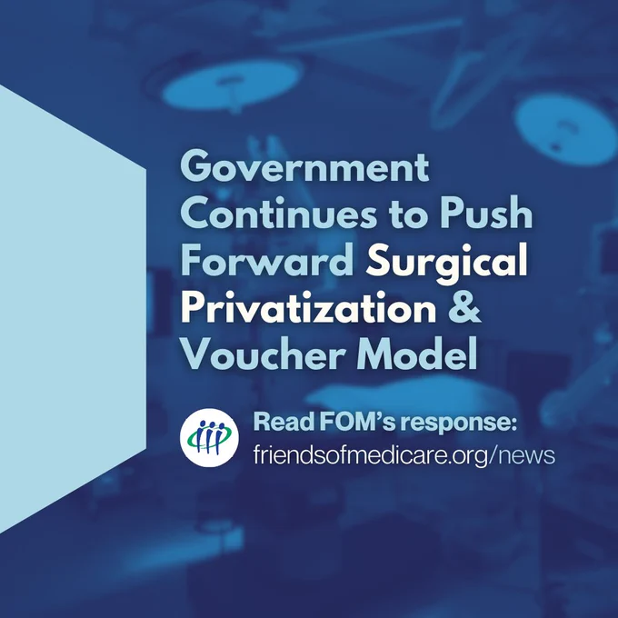 Blue-filtered photo of an empty operating room. Text reads, "Government Continues to Push Forward Surgical Privatization & Voucher Model. Read FOM's response: friendsofmedicare.org/news"