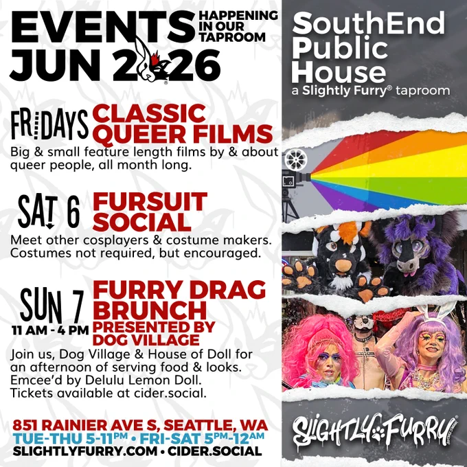 FRIDAYS: Classic Queer Films - big & small feature length films by & about queer people, all month long.
SATURDAY 6: Fursuit Social
SUNDAY 7, 11AM-4PM: Furry Drag Brunch presented by Dog Village. Tickets available at cider.social.