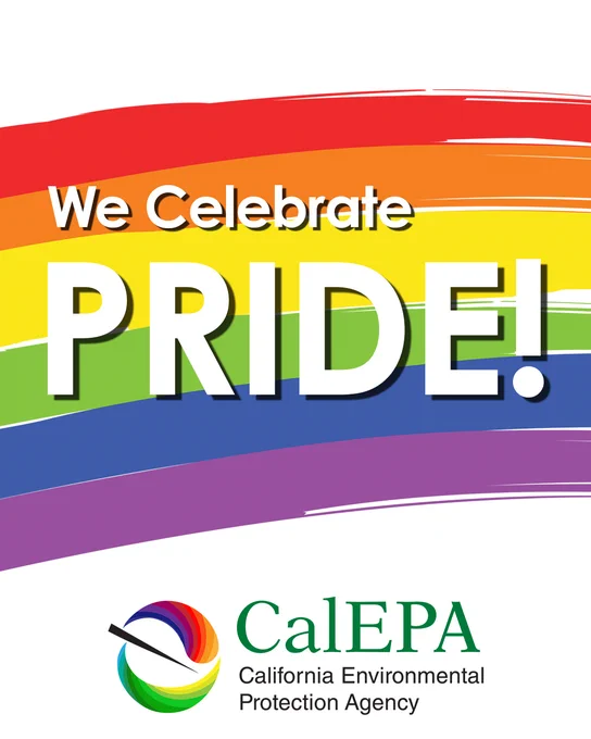 A Painted rainbow with overlayed text reading We Celebrate Pride! and CalEPA logo