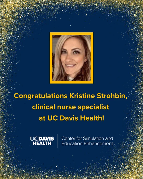 A picture of a woman on a blue background with gold glitter and text that says, "Congratulations Kristine Strohbin, clinical nurse specialist at UC Davis Health!" with the UC Davis Center for Simulation and Education Enhancement logo below the photo.