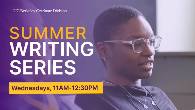 A student wearing glasses and a necklace is speaking. In the foreground, text that reads "Summer Writing Series Wednesdays from 11 AM to 12:30 PM" is displayed against a purple gradient background featuring a student wearing glasses and necklace speaking. A white "UC Berkeley Graduate Division" logo is in the upper left hand corner.