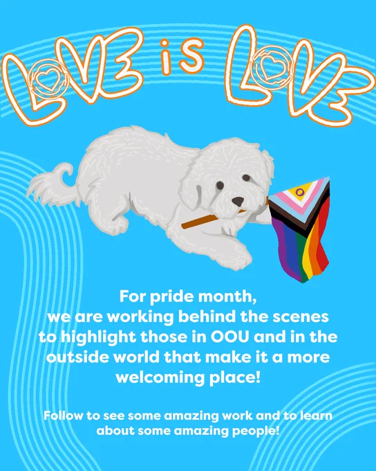 This graphic has a light blue background with various curved line designs. At the top is the text, "Love is Love" in an orange neon light style. The "o"s in "love" have been replaced with the One of Us logo, a heart surrounded by a pair of hands. Below that is a drawn photo of Floof holding the progress Pride flag. Below that in white is the text, "For pride month, we are working behind the scenes to highlight those in OOU and the outside world that make it a more welcoming place! Follow to see some amazing work and to learn about some amazing people!” 