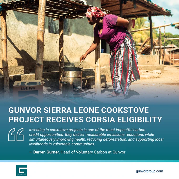 Image of a woman using a cook stove in Sierra Leone. There is a headline stating: Gunvor Sierra Leone Cookstove Project Recieves CORSIA Eligibility

Below in a teal green/blue is a quotation attributed to Darren Gurner, Head of Voluntary Carbon at Gunvor:
"Investing in cookstove projects is one of the most impactful carbon credit opportunities; they deliver measurable emissions reductions while simultaneously improving health, reducing deforestation, and supporting local livelihoods in vulnerable communities."

Below is the Gunvor logo and URL for the company's website gunvorgroup.com