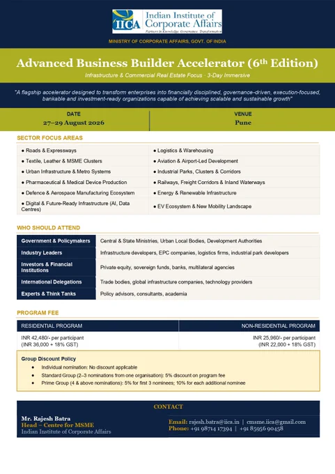Centre for MSME, IICA is pleased to announce 𝐭𝐡𝐞 𝐀𝐝𝐯𝐚𝐧𝐜𝐞𝐝 𝐁𝐮𝐬𝐢𝐧𝐞𝐬𝐬 𝐁𝐮𝐢𝐥𝐝𝐞𝐫 𝐀𝐜𝐜𝐞𝐥𝐞𝐫𝐚𝐭𝐨𝐫 (6th Edition) – 𝐈𝐧𝐟𝐫𝐚𝐬𝐭𝐫𝐮𝐜𝐭𝐮𝐫𝐞 & 𝐂𝐨𝐦𝐦𝐞𝐫𝐜𝐢𝐚𝐥 𝐑𝐞𝐚𝐥 𝐄𝐬𝐭𝐚𝐭𝐞 𝐅𝐨𝐜𝐮𝐬, scheduled from 𝟐𝟕–𝟐𝟗 𝐀𝐮𝐠𝐮𝐬𝐭 𝟐𝟎𝟐𝟔 𝐢𝐧 𝐏𝐮𝐧𝐞.

𝐏𝐫𝐨𝐠𝐫𝐚𝐦𝐦𝐞 𝐓𝐡𝐞𝐦𝐞
“A flagship accelerator designed to transform enterprises into financially disciplined, governance-driven, execution-focused, bankable, and investment-ready organizations capable of achieving scalable and sustainable growth.”

𝐑𝐞𝐠𝐢𝐬𝐭𝐫𝐚𝐭𝐢𝐨𝐧 𝐅𝐨𝐫𝐦: 
https://iica.nic.in/.../Registration_Form_27-29-August...

𝐁𝐫𝐨𝐜𝐡𝐮𝐫𝐞: 
https://iica.nic.in/.../Forthcom.../EDM-MSME-August-2026.pdf

𝐃𝐞𝐭𝐚𝐢𝐥𝐞𝐝 𝐏𝐫𝐨𝐠𝐫𝐚𝐦𝐦𝐞: https://iica.nic.in/.../Detailed-Program_27-29-August...
