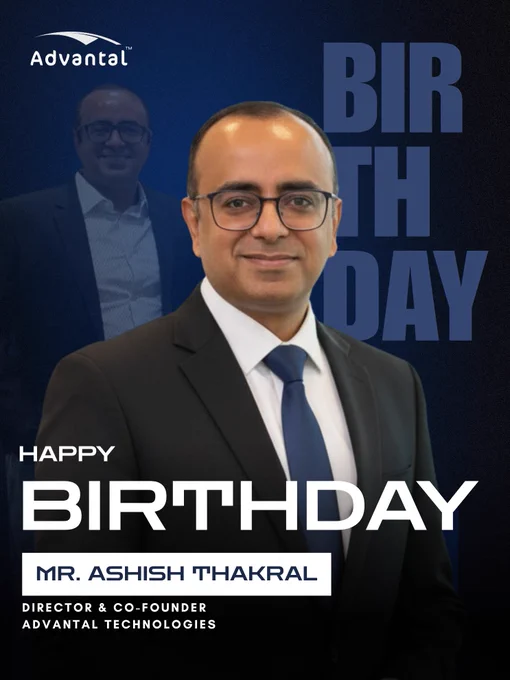 Happy Birthday Co-founder and Director Advantal Technologies, Mr. Ashish Thakral