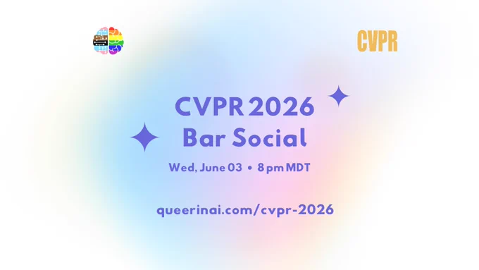 Image with Queer in AI logo, CVPR logo, and the following text: "CVPR 2026 Bar Social. Wed, June 03 8 pm MDT. queerinai.com/cvpr-2026".