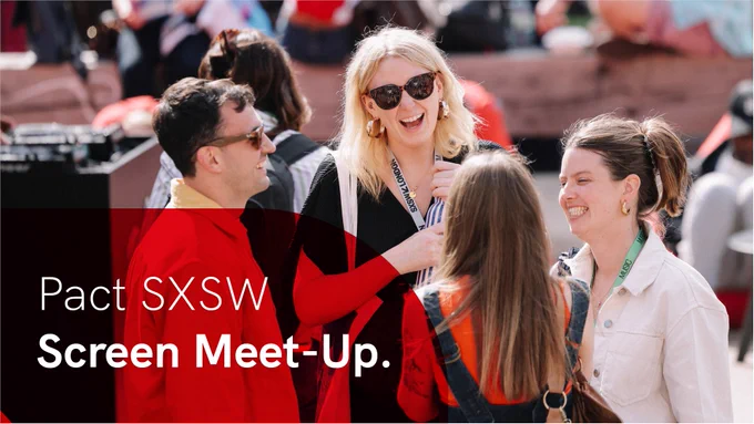 A group of four SXSW delegates networking outside in the sun. Two people are wearing sunglasses. In the bottom left corner is a red overlay with white text reading 'Pact SXSW Screen Meet-Up.'