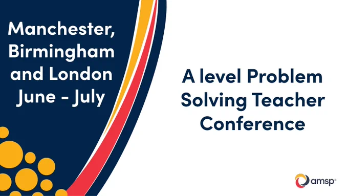 Promotional graphic advertising the “A level Problem Solving Teacher Conference,” with text listing Manchester, Birmingham and London, June–July. The design uses a navy and white background with curved red, yellow and navy accents, and the AMSP logo in the bottom-right corner.