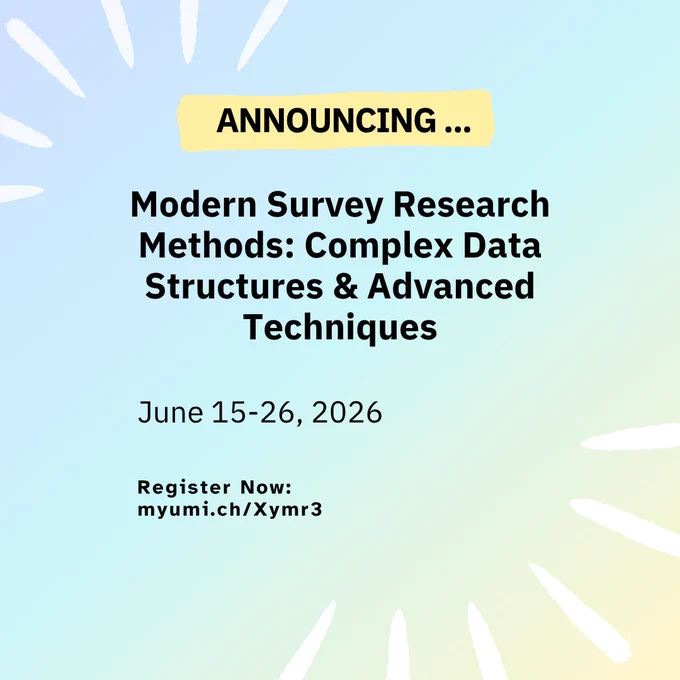 Announcement for a course: Modern Survey Research Methods: Covering Complex Data Structures and Advanced Techniques, scheduled June 15-26, 2026. Register now: myumi.ch/Xymr3