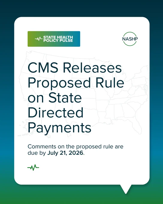 Text: CMS Releases Proposed Rule on State Directed Payments. Comments on the proposed rule are due by July 21, 2026. 