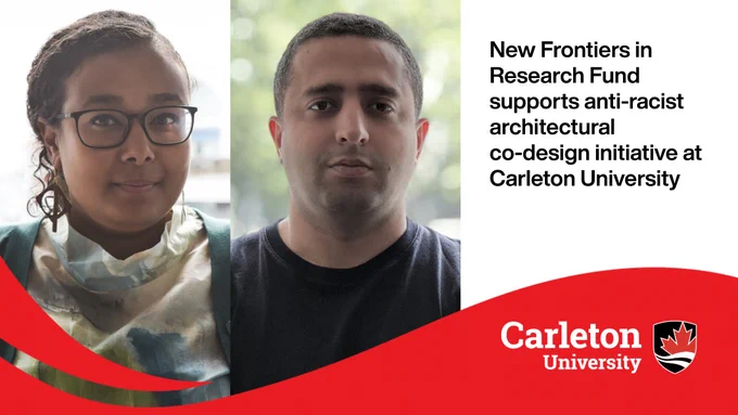 Headshots of Menna Agha and Hamza Bashandy. Text: New Frontiers in Research Fund supports anti-racist architectural co-design initiative at Carleton University.