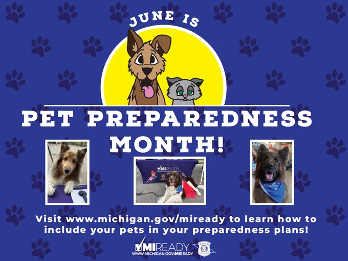 graphic that says "June is Pet Preparedness Month! Visit www.michigan.gov/miready to learn how to include your pets in your preparedness plans!"