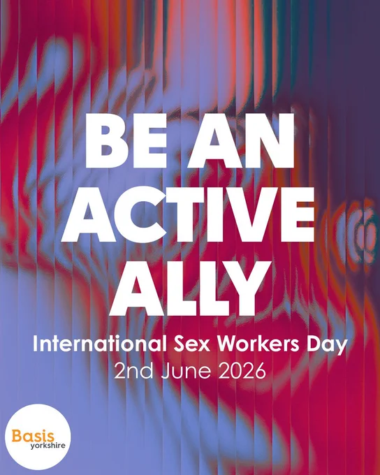 Graphic: Gradient blue and red background. Large white bold text on top. Basis Yorkshire log in bottom left corner. 
Text reads: Be an Active Ally. International sex workers day 2nd June 2026. 