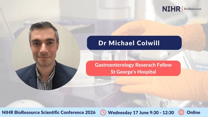 Portrait of Dr Michael Colwill, Gastroenterology Research Fellow at St George’s Hospital, featured in NIHR BioResource Scientific Conference 2026 banner.