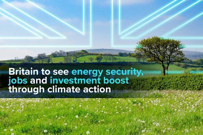 Britain to see energy security, jobs and investment boost through climate action