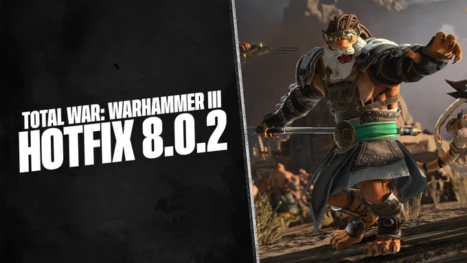 Image of a Tiger Warrior unit from Total War Warhammer 3 in a battle stance. Text along reads Total War Warhammer 3 Hotfix 8.0.2.