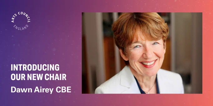 A smiling person in a white blazer is shown on the right. Text on the left reads, "Introducing Our New Chair, Dawn Airey CBE." The logo for Arts Council England is in the top left corner. The background is a gradient of purple and orange.