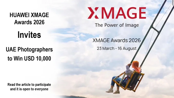 Huawei XMAGE Awards 2026 is now open for UAE photographers. Win up to USD 10,000 globally and Huawei devices locally through the XMAGE UAE Social Media Competition.