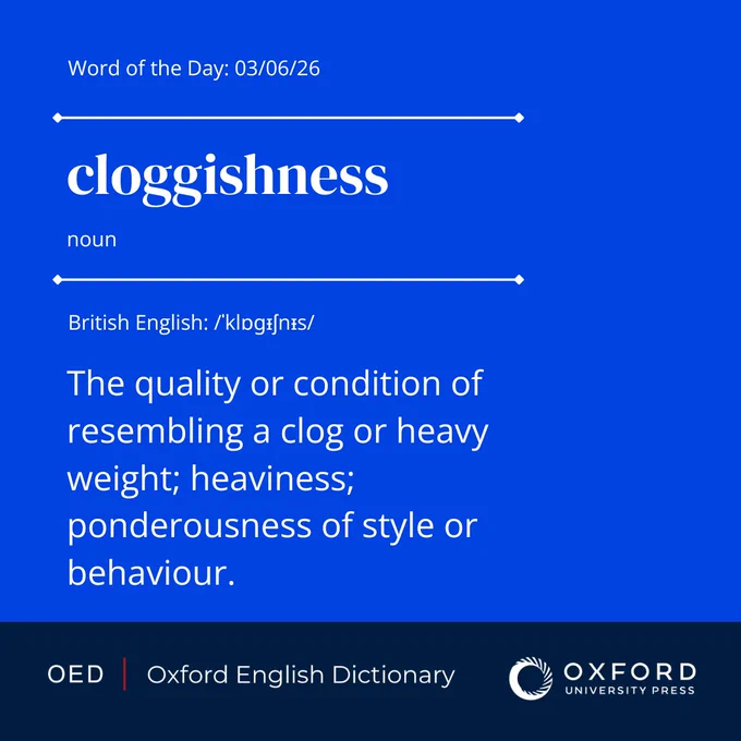 The OED definition of \u2018cloggishness\u2019, today\u2019s word of the day.\u00A0\n