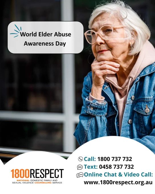 An image of any older person that says, “World Elder Abuse Awareness Day.” The 1800RESPECT number 1800 737 732 and the text number 0458 737 732 and the website URL www.1800RESPECT.org.au for online chat and video call services are visible with the logo.