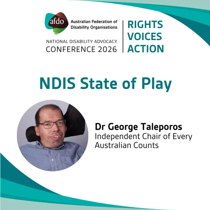 Promotional graphic for the Australian Federation of Disability Organisations (AFDO) National Disability Advocacy Conference 2026, themed "Rights, Voices, Action". The graphic features the title "NDIS State of Play" and a headshot of Dr George Taleporos, Independent Chair of Every Australian Counts. Text reads: "Dr George Taleporos, Independent Chair of Every Australian Counts."
