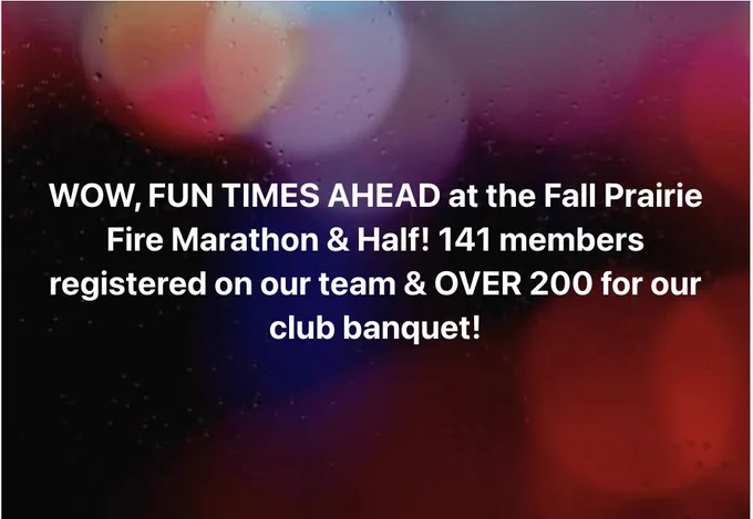Wow! FUN TIMES AHEAD at the 2026 Fall Prairie Fire Marathon and Half Marathon!  50 States Half Marathon Club already has 141 club members registered on our team, and OVER 200 attending our big Member Party & Awards Night Banquet! Woohoo, it's going to be a great weekend for members to meet other members across the nation!  

#50statesrunningclub #50statesrunning #run50states #halfmarathon #running #runners #travel #fitnessgoals #runcation #runningclubs #adventures 
#AdventureAwaits #50stateshalfmarathonclub #Prairiefiremarathon #prairiefirehalfmarathon #wichita #kansas
