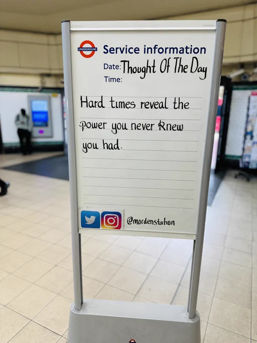 Monday 15th June 2026 Thought Of The Day From Morden Underground Station 

Hard times reveal the power you never knew you had.