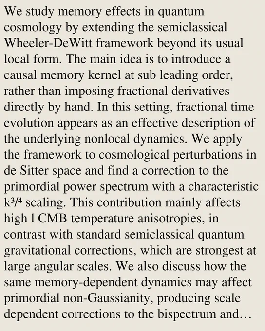 We study memory effects in quantum cosmology by extending the semiclassical Wheeler-DeWitt framework beyond its usual local form. The main idea is to introduce a causal memory kernel at sub leading order, rather than imposing fractional derivatives directly by hand. In this setting, fractional time evolution appears as an effective description of the underlying nonlocal dynamics. We apply the framework to cosmological perturbations in de Sitter space and find a correction to the primordial power spectrum with a characteristic k³/⁴ scaling. This contribution mainly affects high l CMB temperature anisotropies, in contrast with standard semiclassical quantum gravitational corrections, which are strongest at large angular scales. We also discuss how the same memory-dependent dynamics may affect primordial non-Gaussianity, producing scale dependent corrections to the bispectrum and possible deviations from the usual squeezed limit consistency relation. Since the memory coefficient controls 