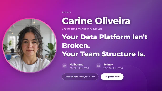 New speaker 🎤 Carine Oliveira (Engineering Manager @ Easygo) joins #deb26

"Your Data Platform Isn't Broken. Your Team Structure Is."

Melbourne & Sydney · July 2026
🎟️ dataengbytes.com/tickets