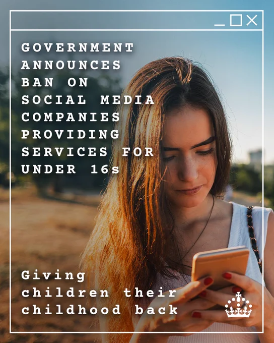 Government announces ban on social media companies providing services for under 16s. Giving children their childhood back.