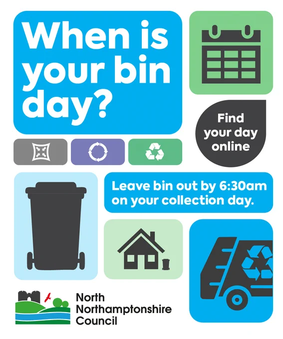 Graphic asking 'When is your bin day?' with icons for waste, recycling, and a calendar, advising to leave bins out by 6:30am, from North Northamptonshire Council.