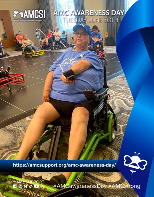 The AMCSI logo is small, white, in the upper-left corner & the background is a dark blue-to-blue circular gradient. It says ‘AMC AWARENESS DAY TUESDAY, JUNE 30TH’ in white, big lettering next to the AMCSI logo, with a photo of Janet, who is currently 65 years young. Up until four years ago, she had only met two or three people who had AMC. Janet had stumbled upon a post by Misha on Facebook and reached out to her. That year, the Orlando conference was fully booked, but she was able to go down from Jacksonville on the last night of the conference and had the wonderful opportunity to meet Misha and Marty. What a life-changing experience! Janet has now attended three more conferences, and I am looking forward to the 2026 conference! At the 2025 conference, I participated in power soccer and had a spectacular time, with a large blue ribbon on the right, a white bumblebee at the bottom left corner. Near the bottom is a blue-to-dark-blue gradient bar that runs behind the ribbon on the right 