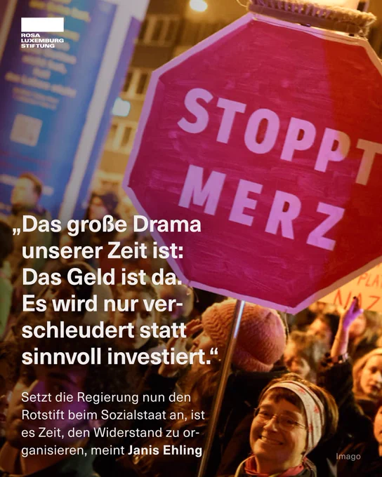 Sharepic mit dem Zitat: „Das große Drama unserer Zeit ist: Das Geld ist da. Es wird nur ver-schleudert statt sinnvoll investiert.“
Setzt die Regierung nun den Rotstift beim Sozialstaat an, ist es Zeit, den Widerstand zu or-ganisieren, meint Janis Ehling.
