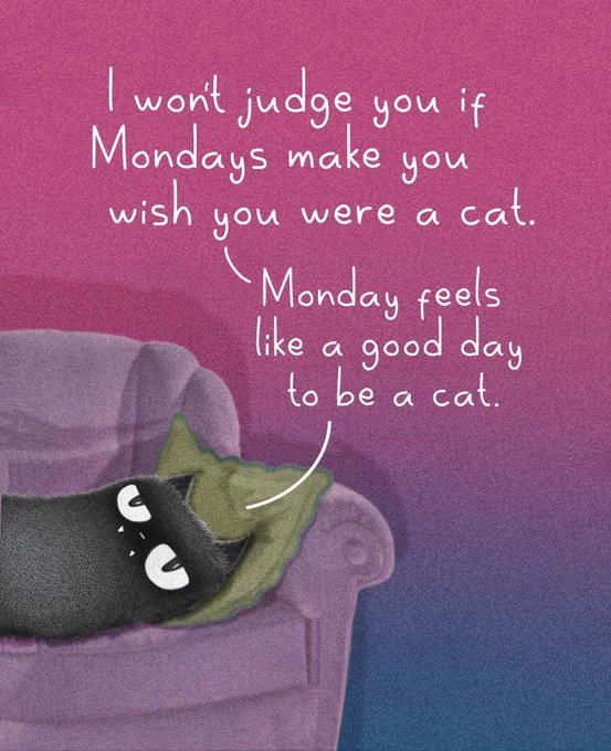 A black cat lounges comfortably on a green cushion atop a pink armchair against a pink and blue gradient background. White handwritten text above the cat reads, “I won’t judge you if Mondays make you wish you were a cat.” The cat replies, “Monday feels like a good day to be a cat.” The cat gazes calmly at the viewer, looking perfectly content with its relaxed lifestyle.