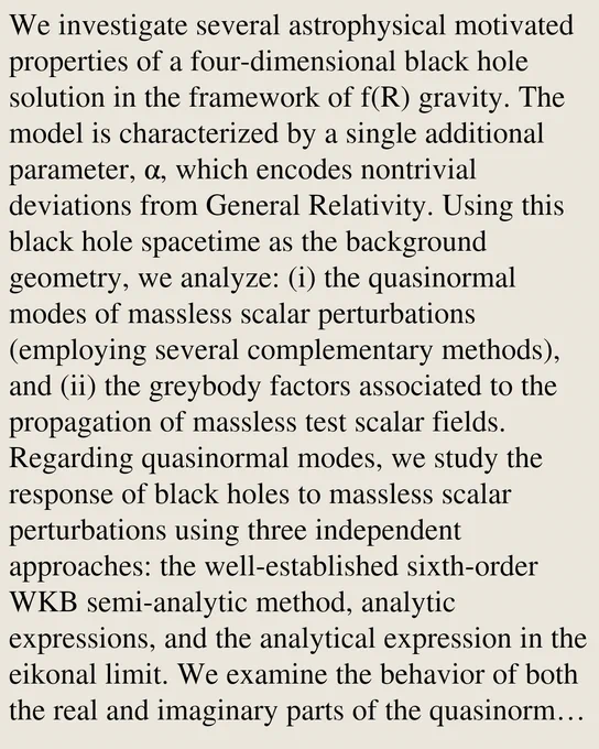 We investigate several astrophysical motivated properties of a four-dimensional black hole solution in the framework of f(R) gravity. The model is characterized by a single additional parameter, α, which encodes nontrivial deviations from General Relativity. Using this black hole spacetime as the background geometry, we analyze: (i) the quasinormal modes of massless scalar perturbations (employing several complementary methods), and (ii) the greybody factors associated to the propagation of massless test scalar fields. Regarding quasinormal modes, we study the response of black holes to massless scalar perturbations using three independent approaches: the well-established sixth-order WKB semi-analytic method, analytic expressions, and the analytical expression in the eikonal limit. We examine the behavior of both the real and imaginary parts of the quasinormal frequencies as functions of the parameter α, the overtone number n, and the multipole number ℓ. In addition to that, we compute