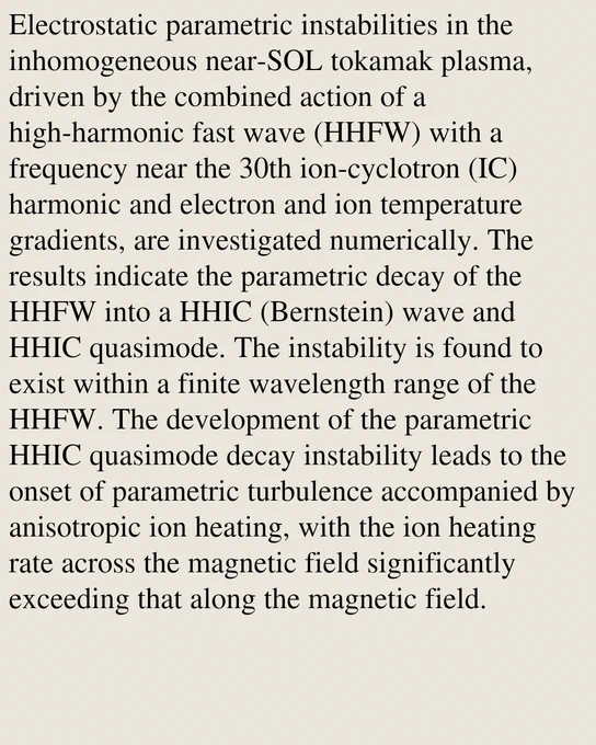 Electrostatic parametric instabilities in the inhomogeneous near-SOL tokamak plasma, driven by the combined action of a high-harmonic fast wave (HHFW) with a frequency near the 30th ion-cyclotron (IC) harmonic and electron and ion temperature gradients, are investigated numerically. The results indicate the parametric decay of the HHFW into a HHIC (Bernstein) wave and HHIC quasimode. The instability is found to exist within a finite wavelength range of the HHFW. The development of the parametric HHIC quasimode decay instability leads to the onset of parametric turbulence accompanied by anisotropic ion heating, with the ion heating rate across the magnetic field significantly exceeding that along the magnetic field.
