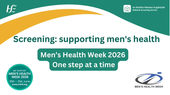 Graphic promoting Men’s Health Week 2026 with the message “Screening: supporting men’s health” and the theme “One step at a time,” alongside Men’s Health Week, HSE and National Screening Service logos.