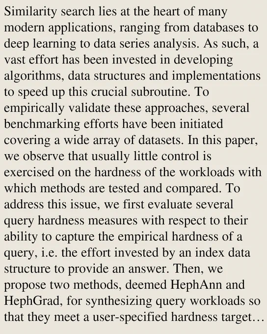 Similarity search lies at the heart of many modern applications, ranging from databases to deep learning to data series analysis. As such, a vast effort has been invested in developing algorithms, data structures and implementations to speed up this crucial subroutine. To empirically validate these approaches, several benchmarking efforts have been initiated covering a wide array of datasets. In this paper, we observe that usually little control is exercised on the hardness of the workloads with which methods are tested and compared. To address this issue, we first evaluate several query hardness measures with respect to their ability to capture the empirical hardness of a query, i.e. the effort invested by an index data structure to provide an answer. Then, we propose two methods, deemed HephAnn and HephGrad, for synthesizing query workloads so that they meet a user-specified hardness target. Both methods allow to produce workloads with the desired hardness: we find that HephGrad is f